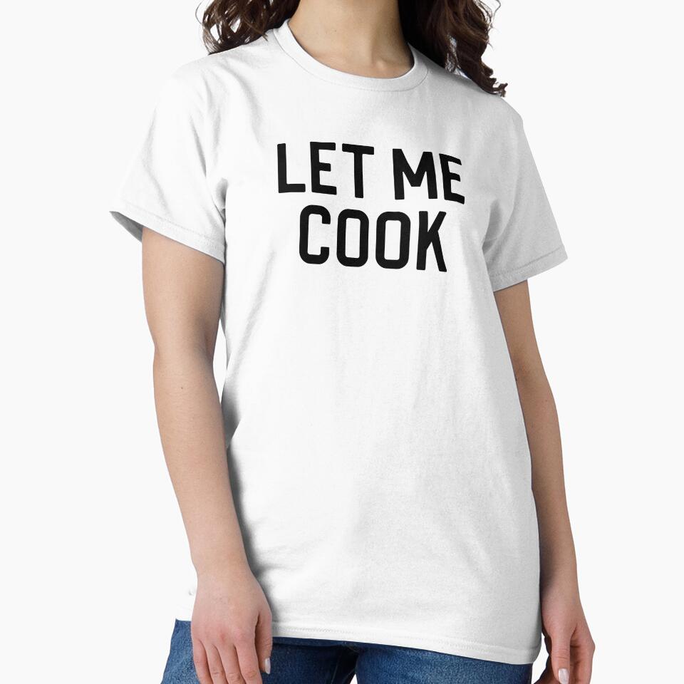 Funny Meme Gift Let Me Cook by kmcollectible