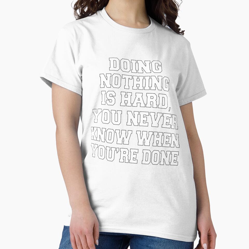 Funny Sarcastic Humor Doing Nothing Is Hard, You Never Know When You’re Done by fantasticdesign