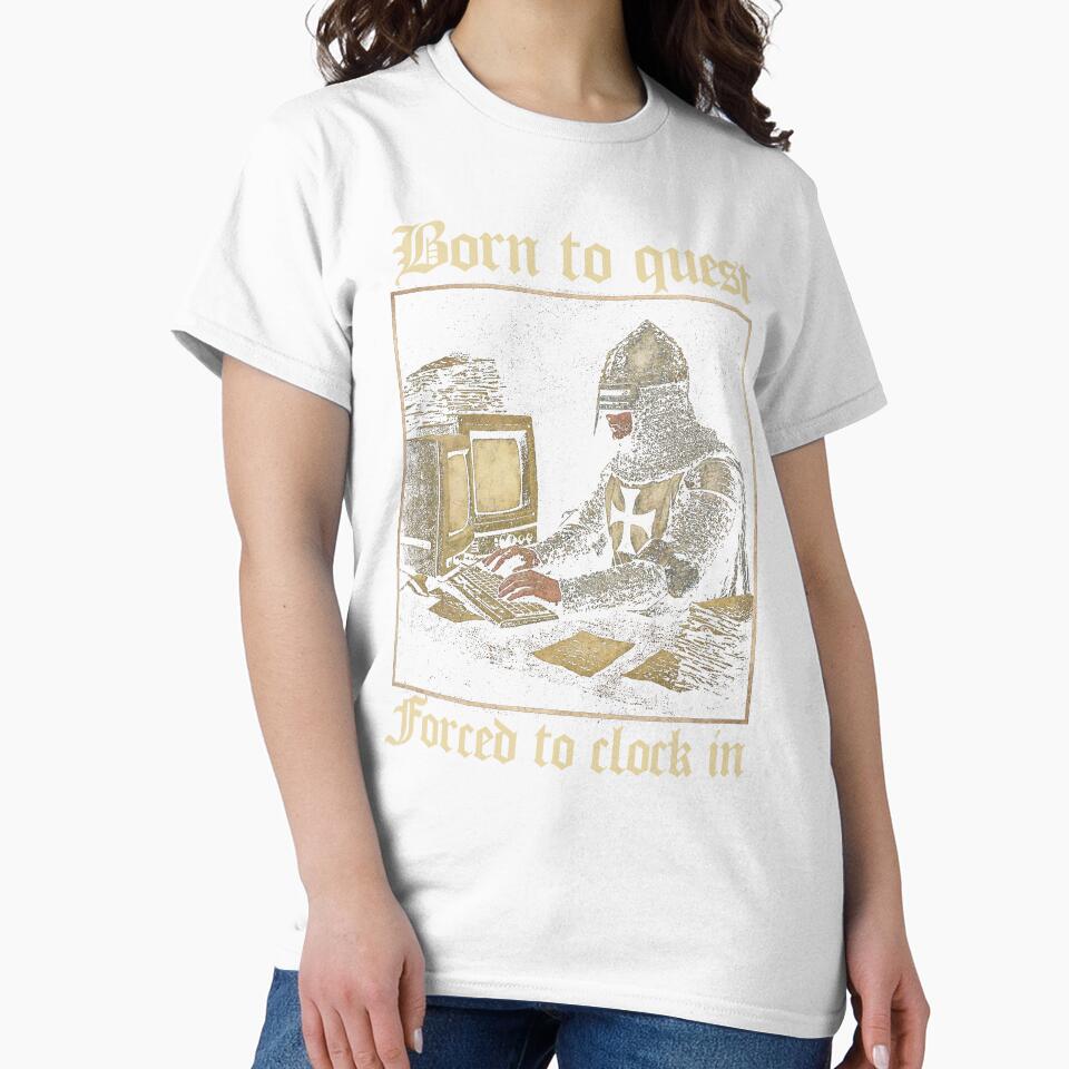 Born to Quest forced to clock in Funny Meme Medieval Vintage by borenclolahroy