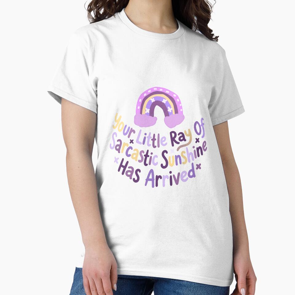 Your Little Ray Of Sarcastic Sunshine Has Arrived Sarcasm Humor Witty Saying by RetroMini2026