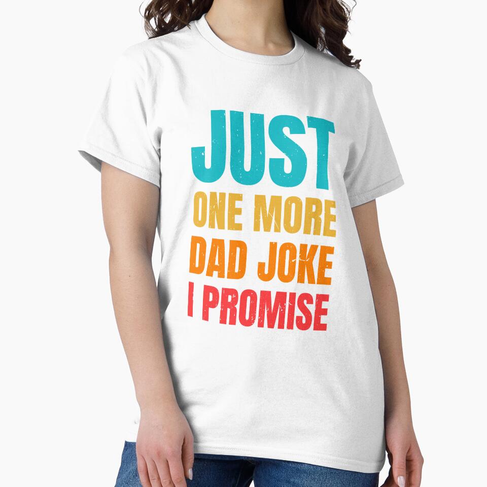 Just One More Dad Joke I Promise Funny Humor Design by G350