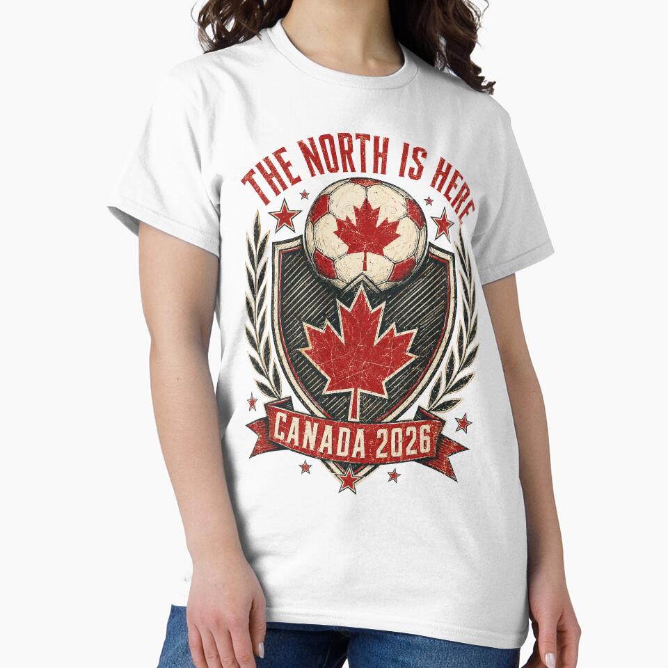 The North Is Here Canada 2026 World Cup Soccer T-Shirt by KickoffStudio