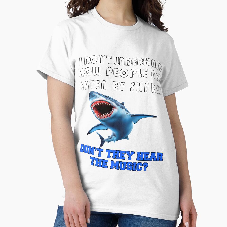 Funny Sarcastic Saying I Don't Understand How People Get Eaten By Sharks by fantasticdesign