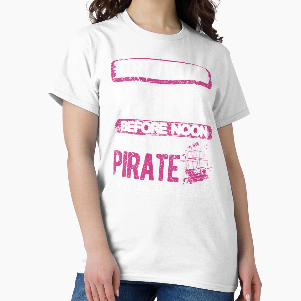 Funny Drinking Wine Before Noon Makes You a Pirate by christianadams