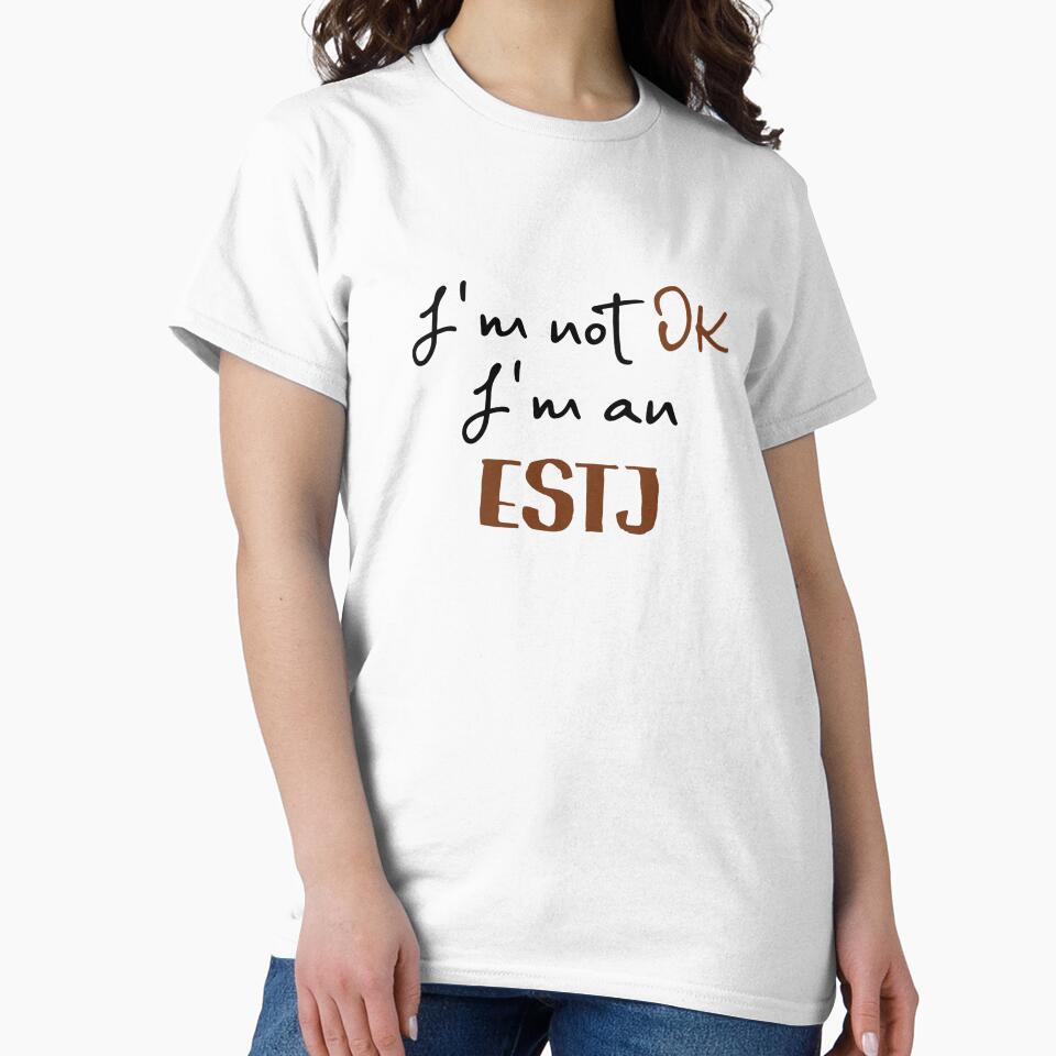 I'm not OK I'm an ESTJ MBTI by morningvalley