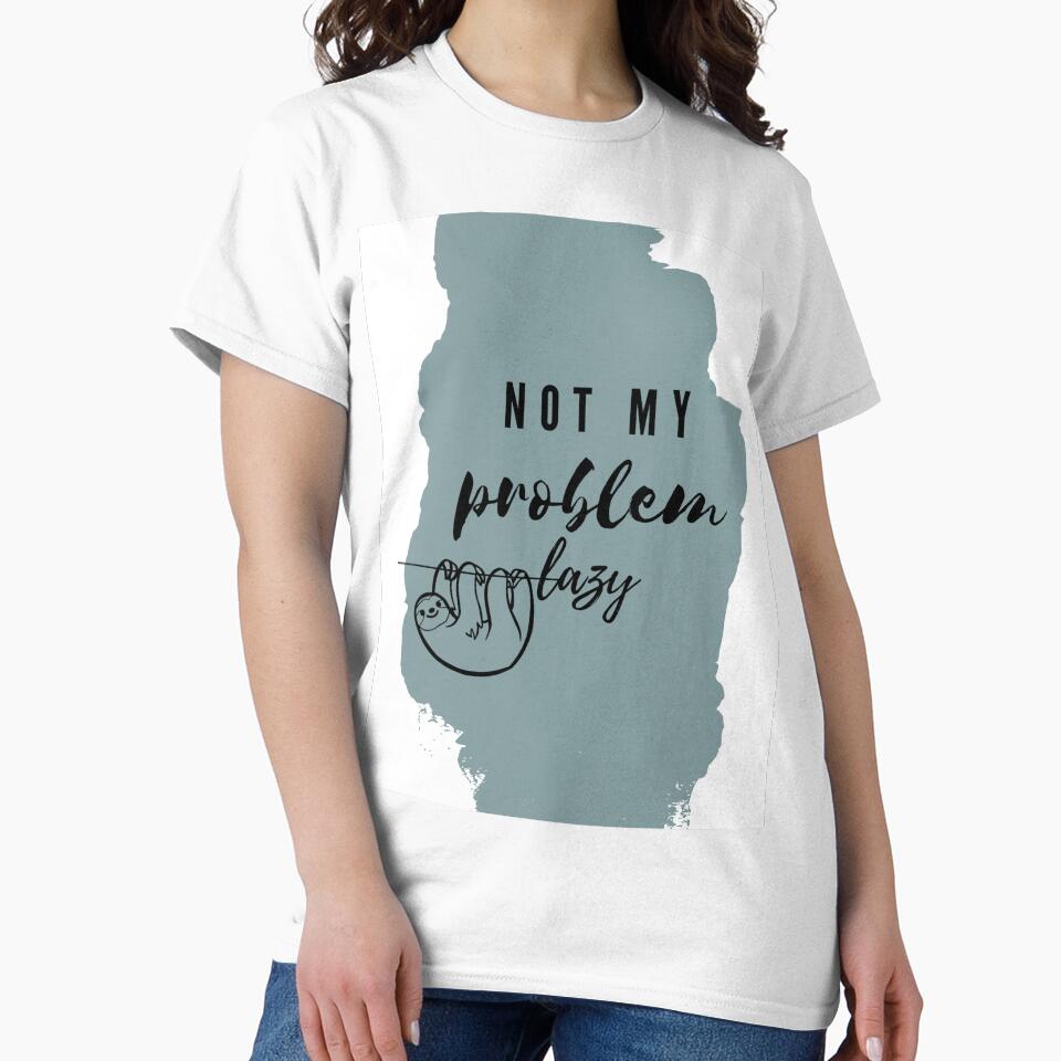 Not My Problem Lazy by Pictionary57
