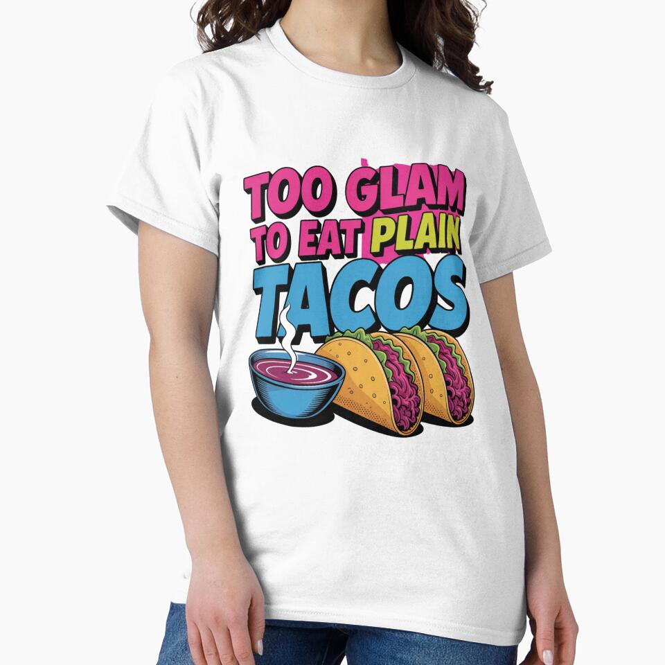 Too Glam To Eat Plain Tacos by Peter Stawicki
