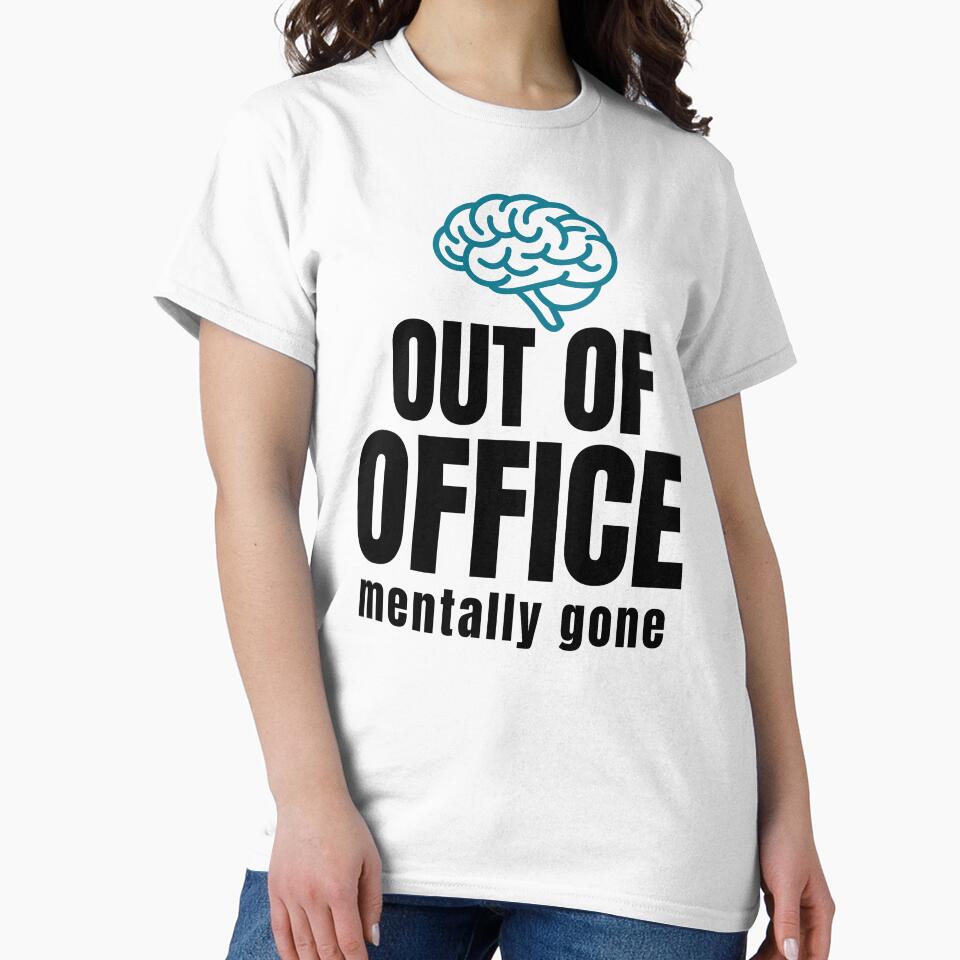 Out Of Office Mentally Gone Funny Work Shirt by DirectiveOffice
