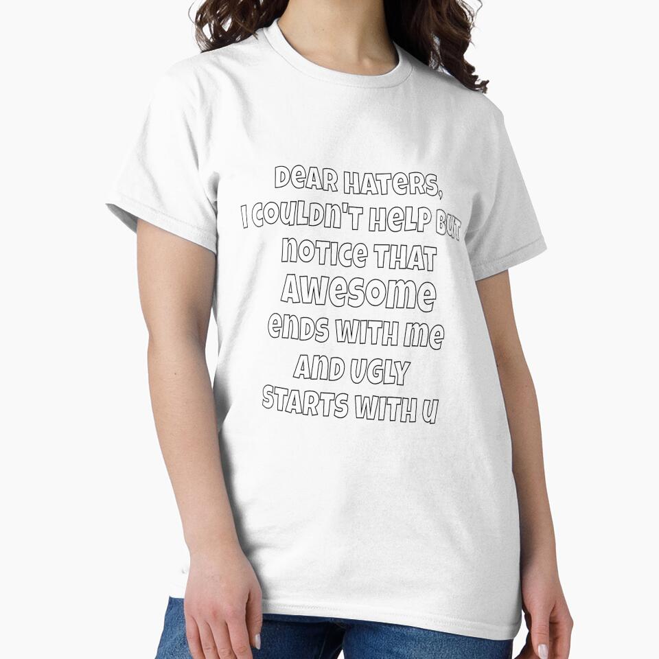 Dear Haters, I Couldn’t Help But Notice Funny Sarcastic Saying by fantasticdesign