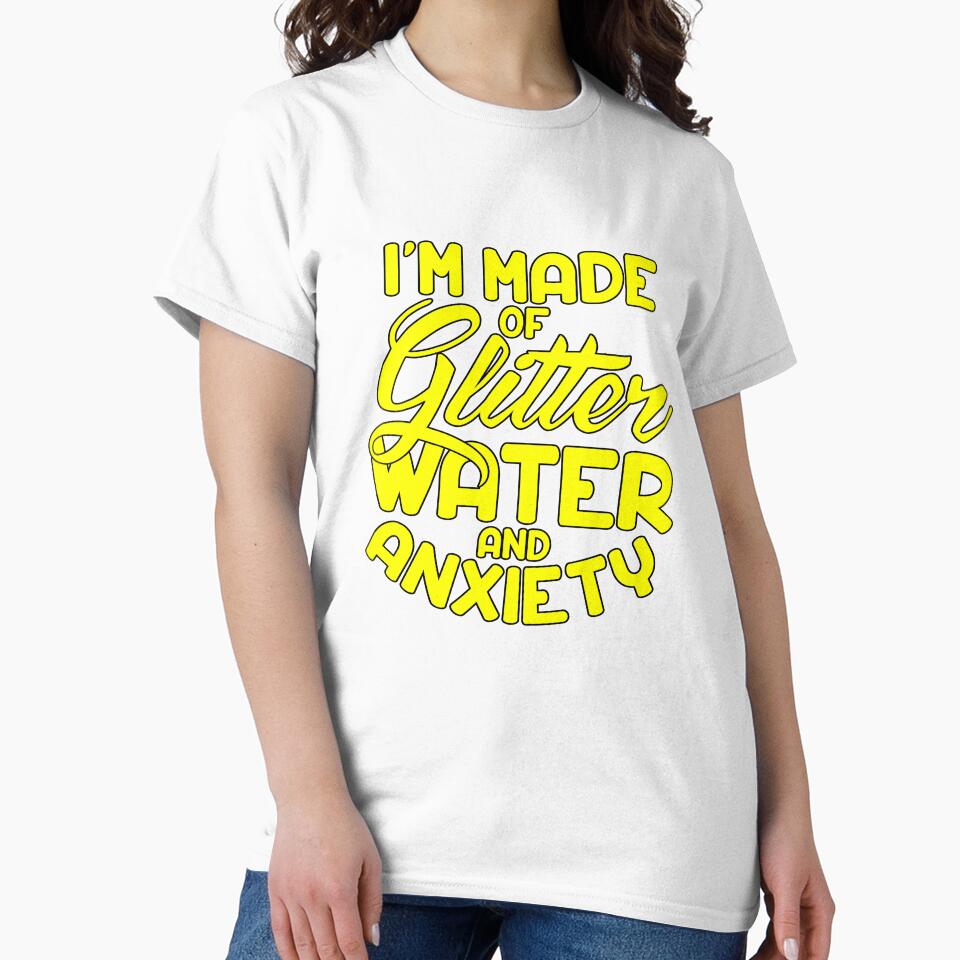 Funny Sarcastic Saying I’m Made Of Glitter Water And Anxiety by fantasticdesign
