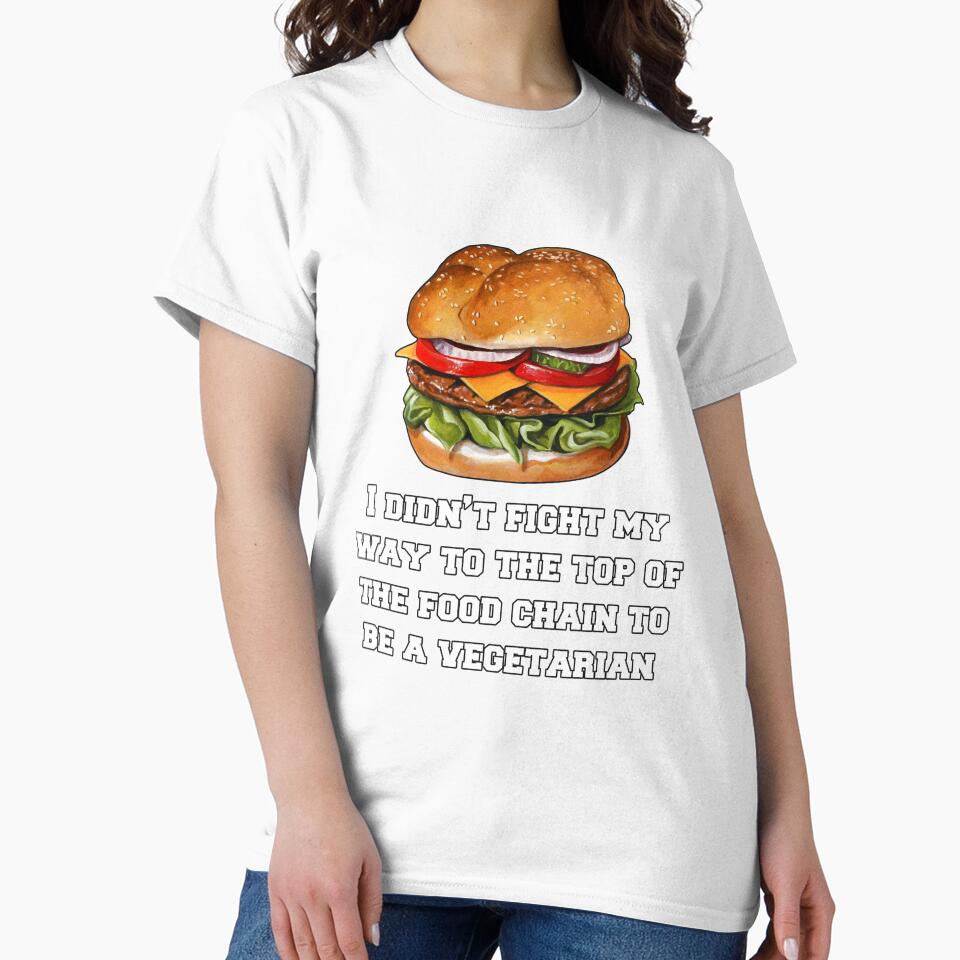 Funny Sarcastic Humor I Didn’t Fight My Way To The Top Of The Food Chain by fantasticdesign