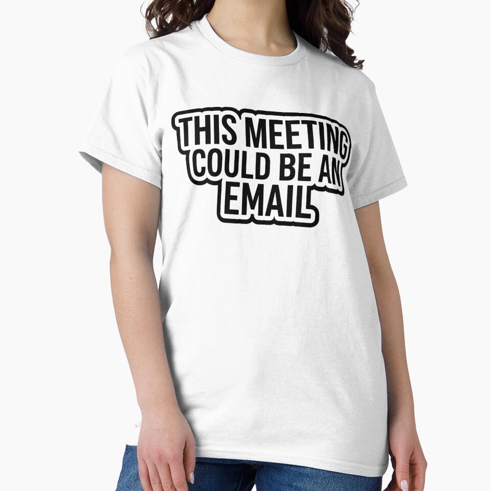 This Meeting Could Be an Email – Funny Office Humor Quote by Dada-arts