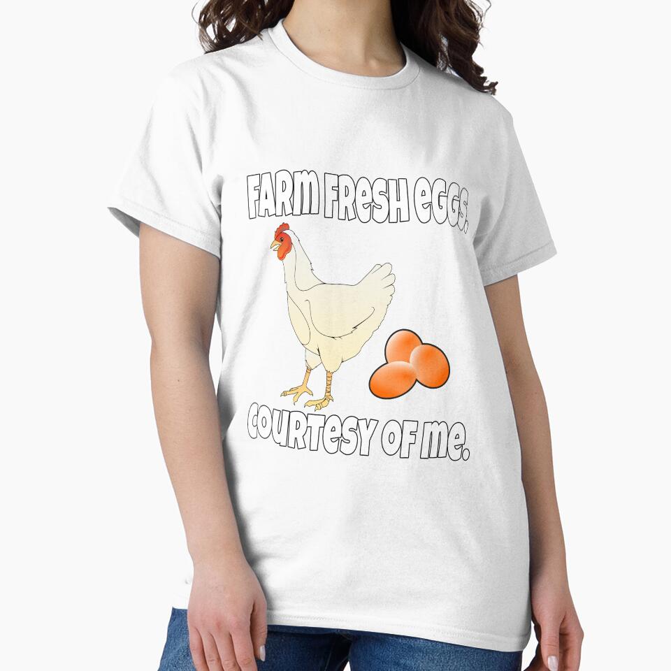 Funny Chicken Farmer Humor Farm Fresh Eggs, Courtesy Of Me by fantasticdesign