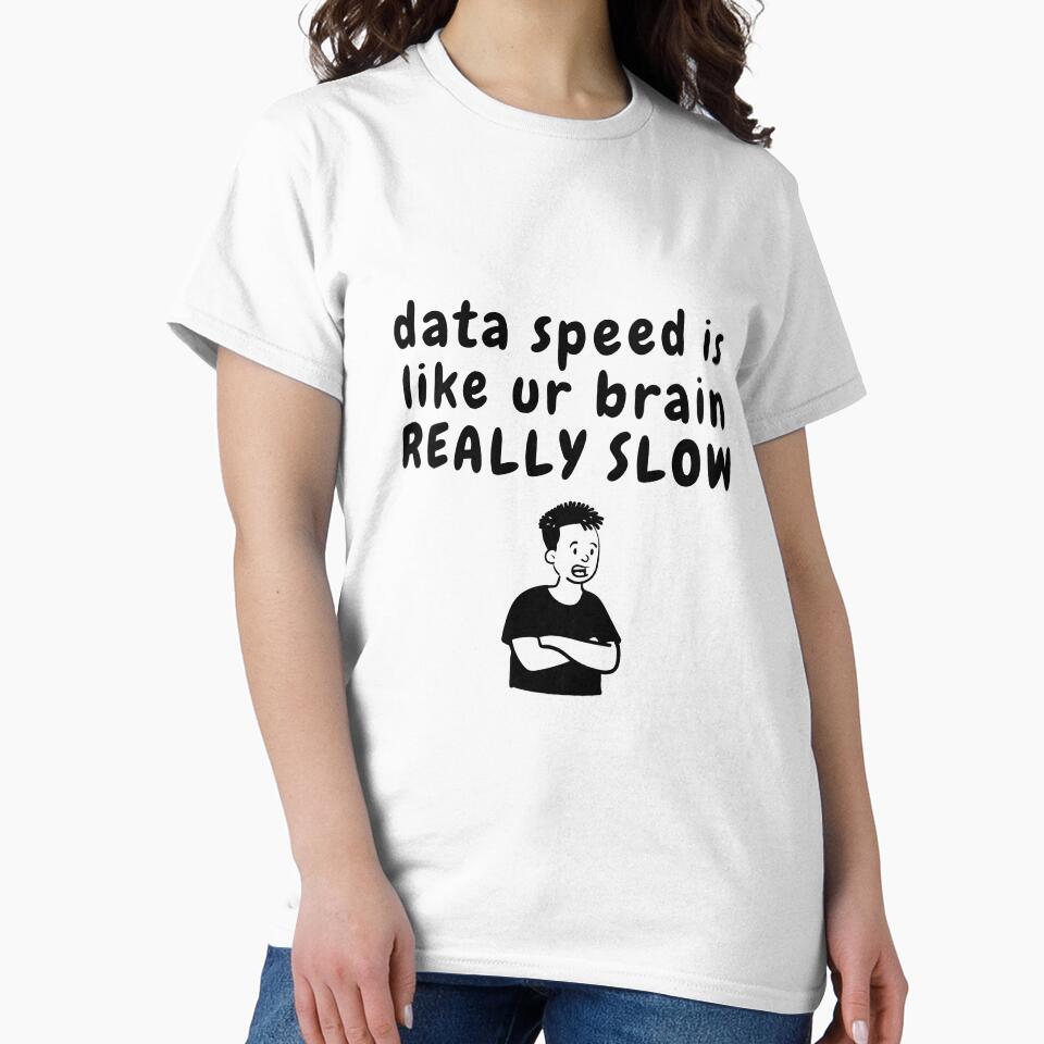 data speed sarcastic quote t shirt by HIPNOTIZAR  CRAFTS
