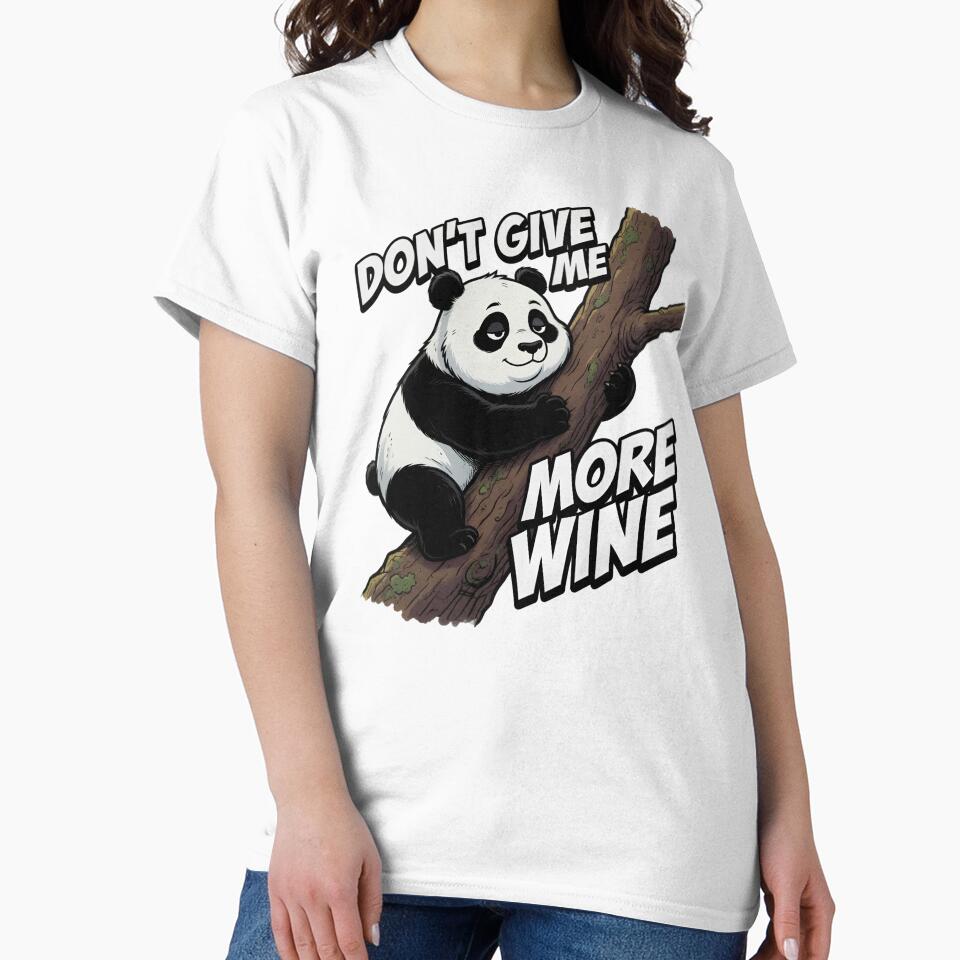 Don't Give Me More Wine Panda by TshirtsOnline-