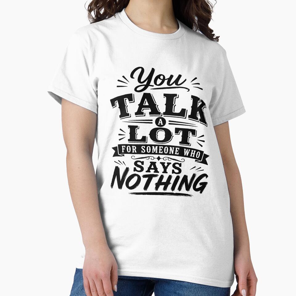 You talk a lot for someone who says nothing. by BlueBerry45