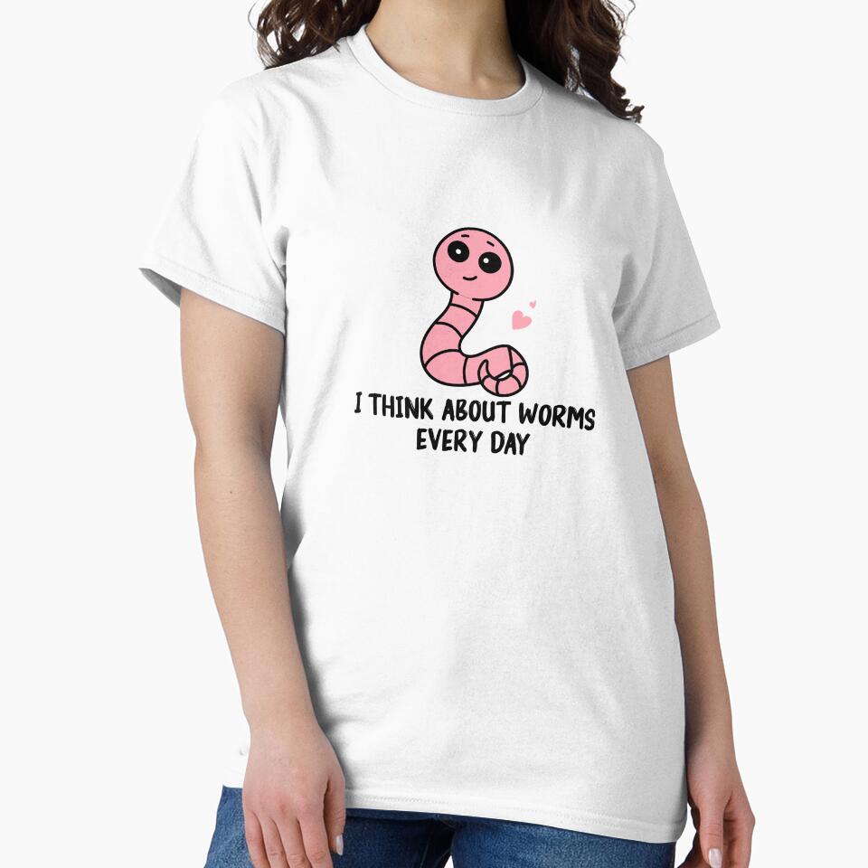 I Think About Worms Every  Day Funny Quote by Mer Yem
