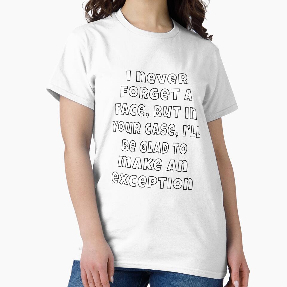 Funny Sarcastic Humor I Never Forget A Face, But In Your Case by fantasticdesign
