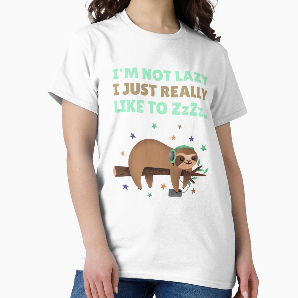 I'm not lazy I just really like to by ShirtsJH