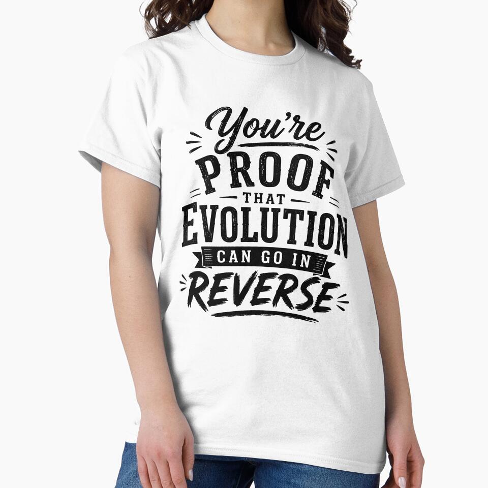 You’re proof that evolution can go in reverse. by BlueBerry45