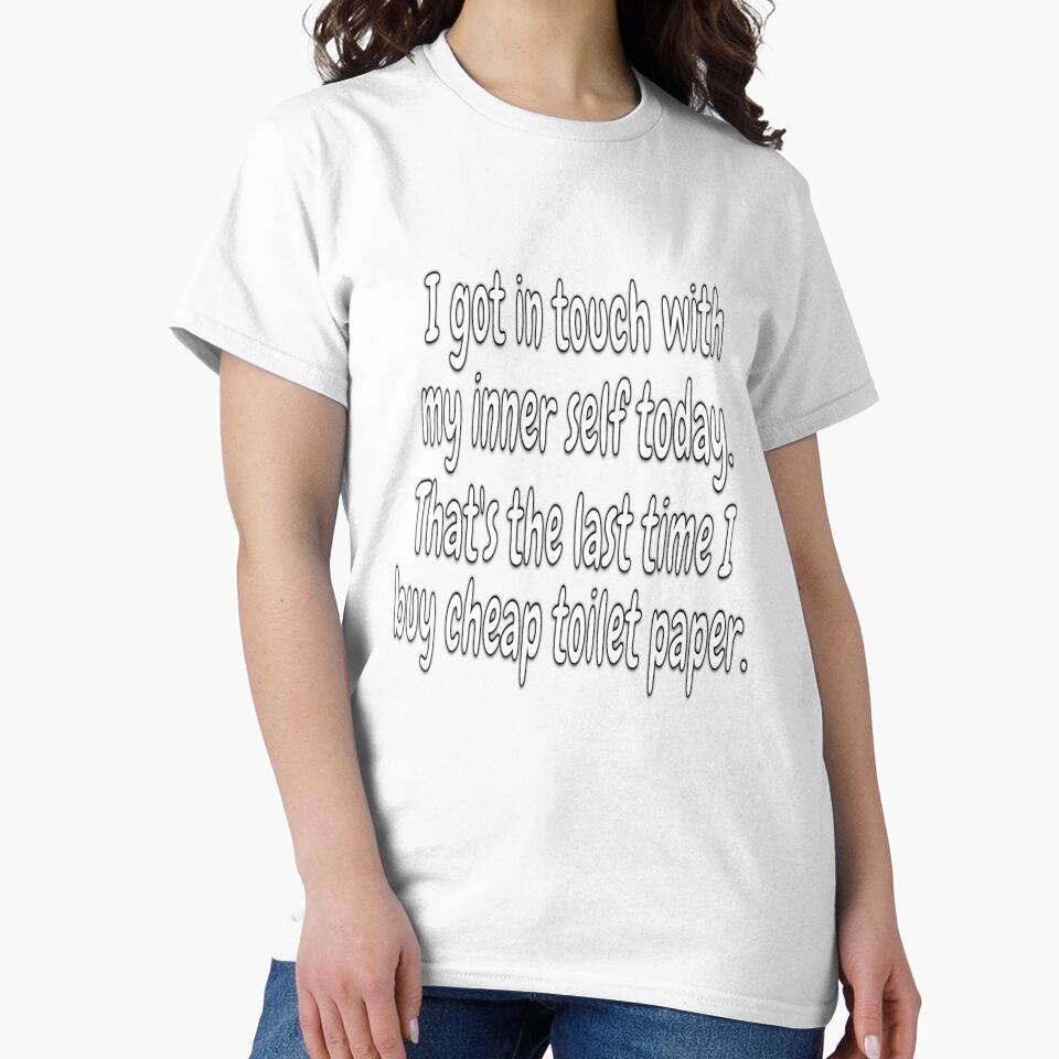 Funny Sarcastic Humor I Got In Touch With My Inner Self Today by fantasticdesign