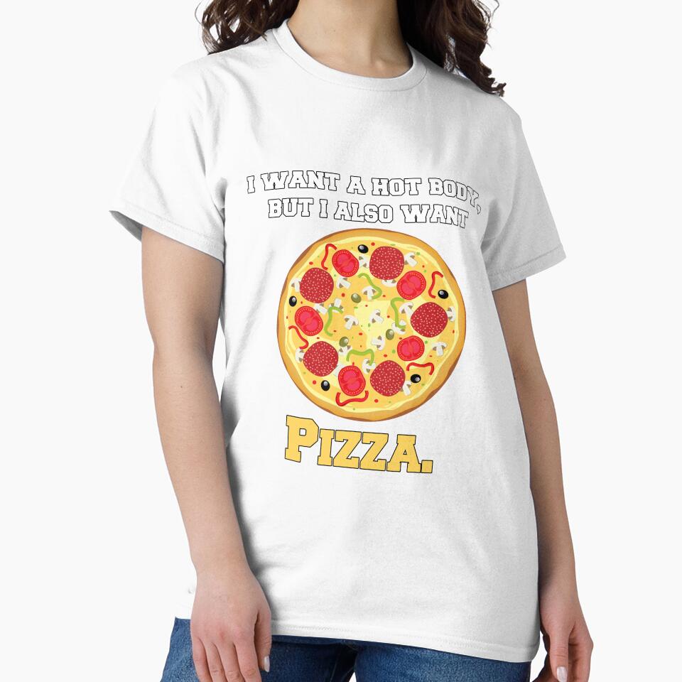 Funny Pizza Lover Humorous Design I Want A Hot Body, But I Also Want Pizza by fantasticdesign