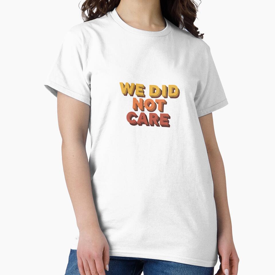 Funny We Did Not Care Bold Retro by PopStars1993