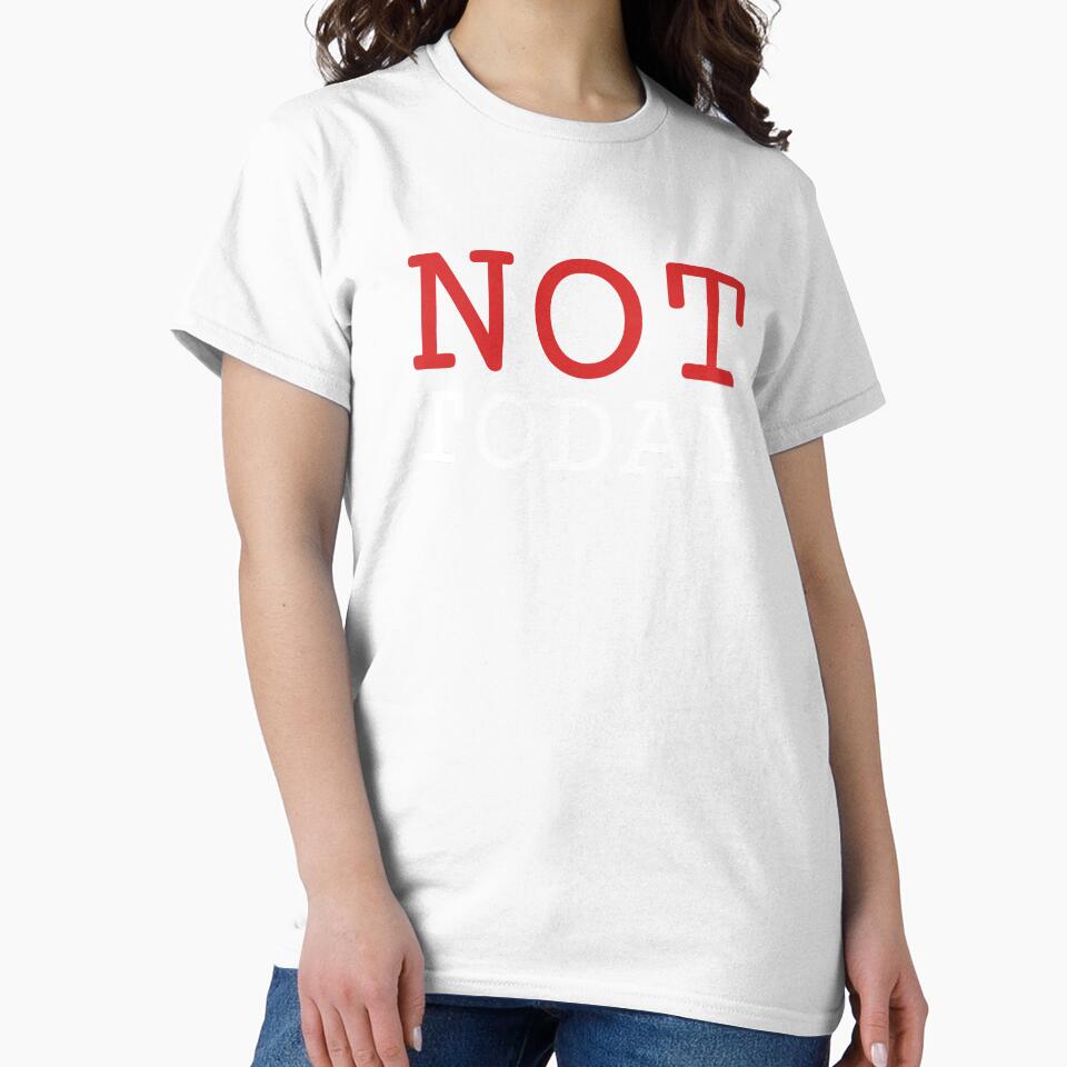 Not Today Cool Slogan Chill Vacation Rest Quote No Politics by sillyquestions