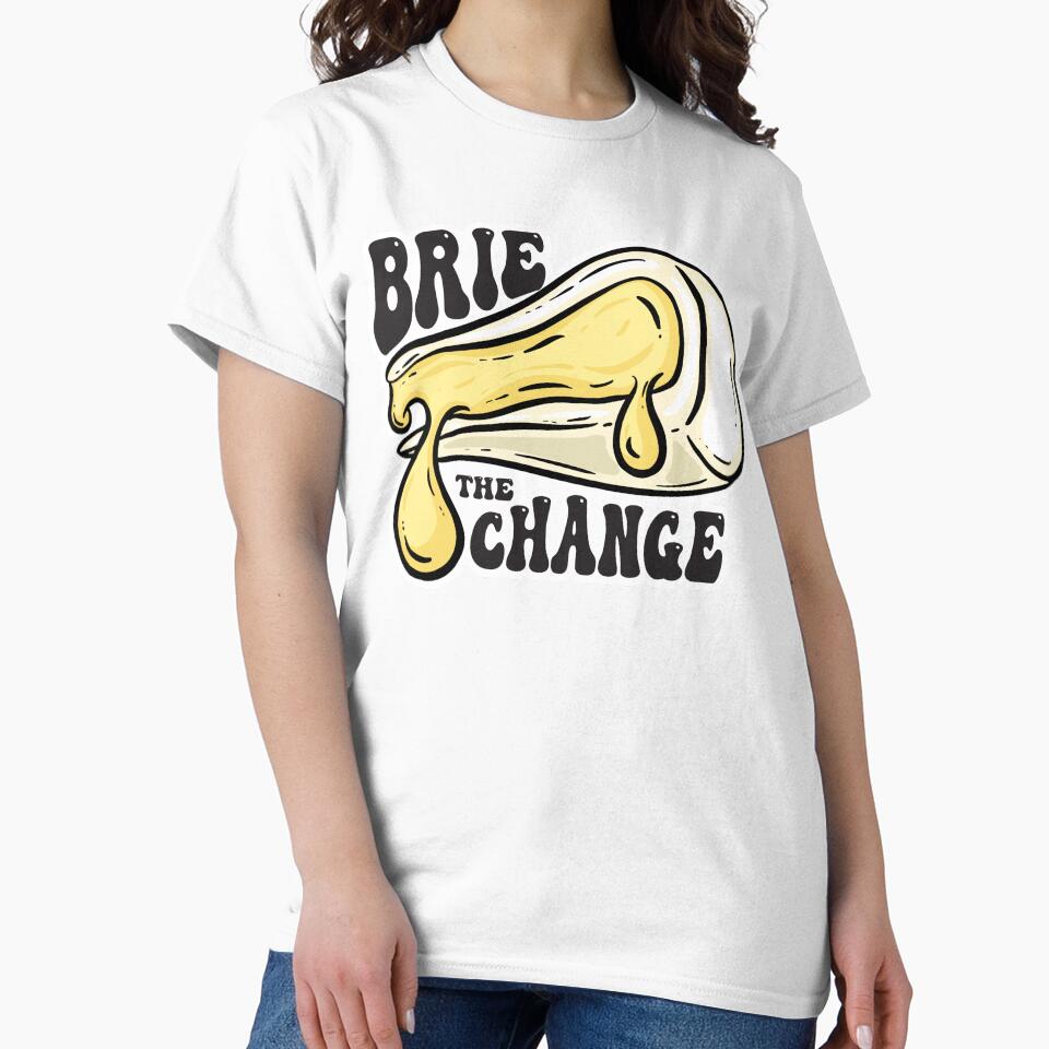 Brie the Change – Funny Cheese Pun Design by hitechmom