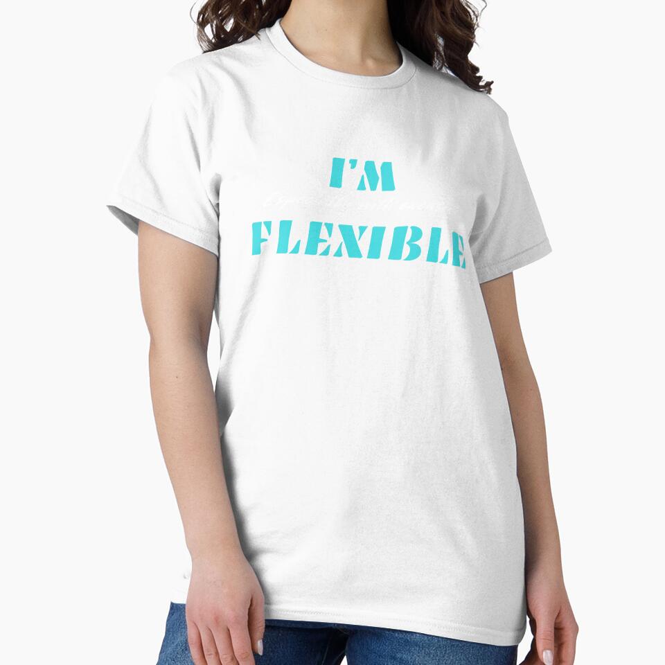 I’m Flexible, Smart Distance In A Bold Style by JokeAndStyle