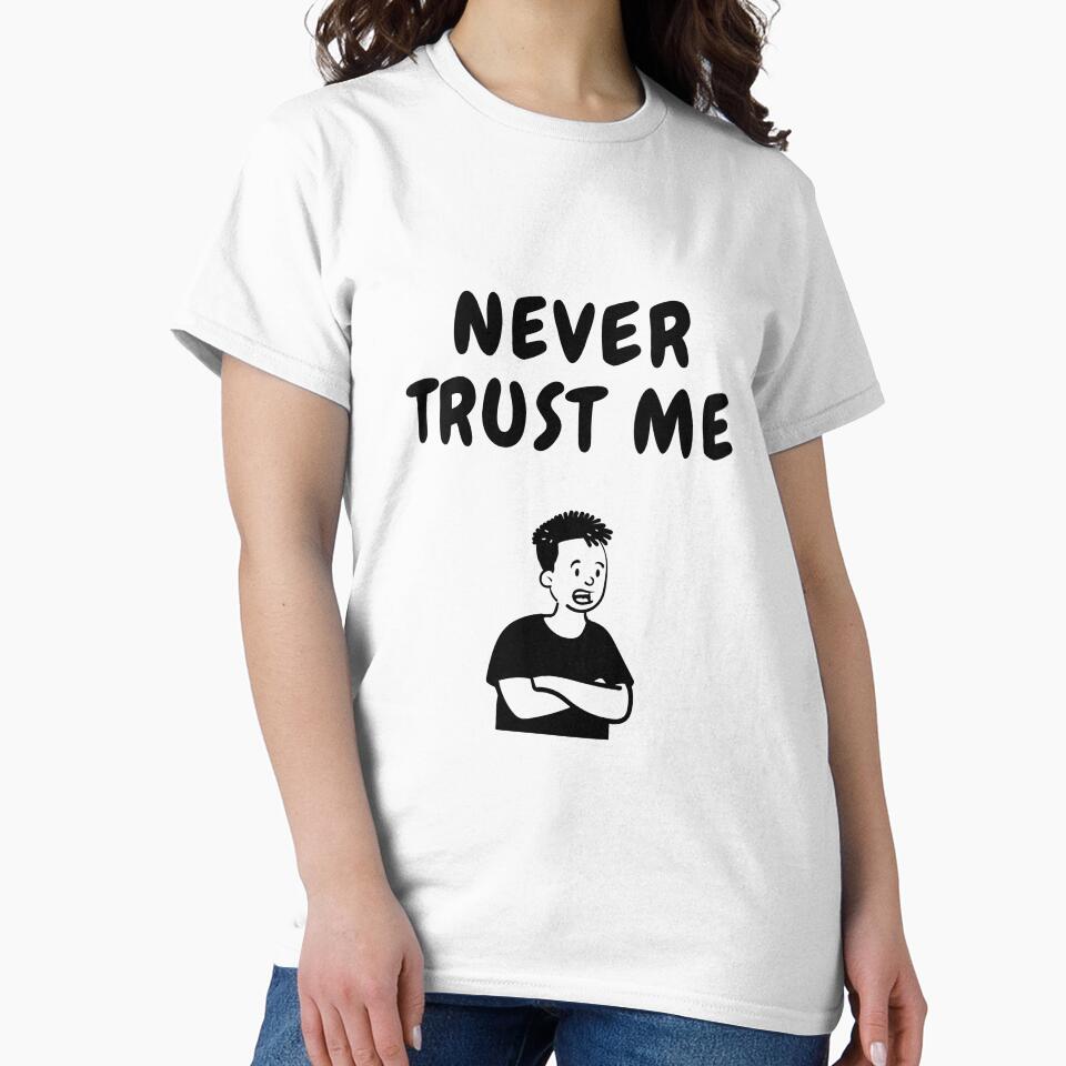 never trust me funny t shirt by HIPNOTIZAR  CRAFTS
