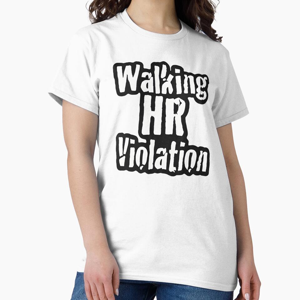Walking HR Violation Funny Sarcastic Office by TshirtsOnline-