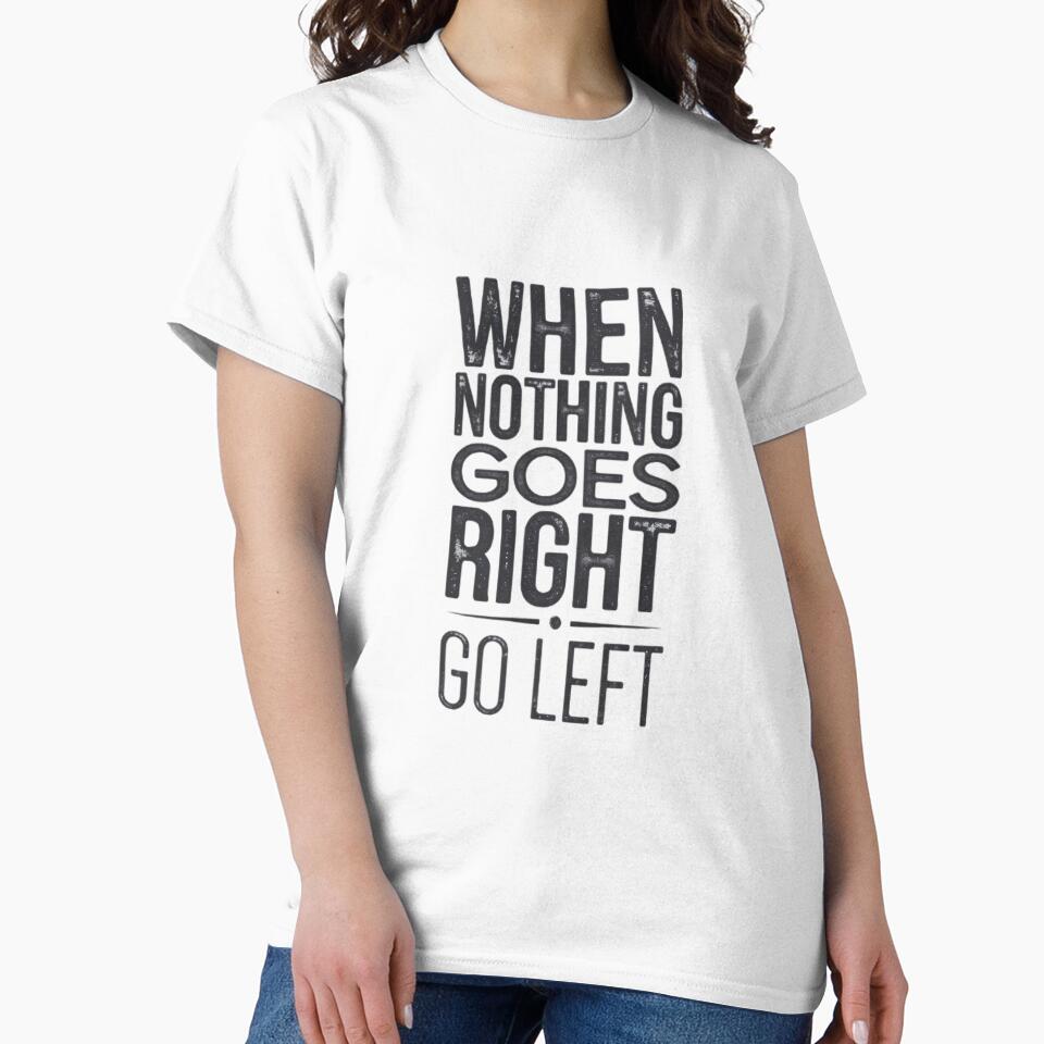 When Nothing Goes Right - Motivational Design for T-Shirts, Mugs & More by HiddenHorisons