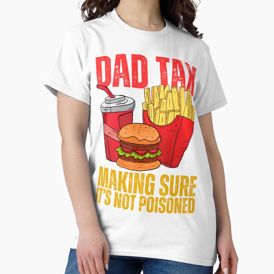 Dad Tax Making Sure It's Not Poisoned - Funny Father's Day by legendaryskins