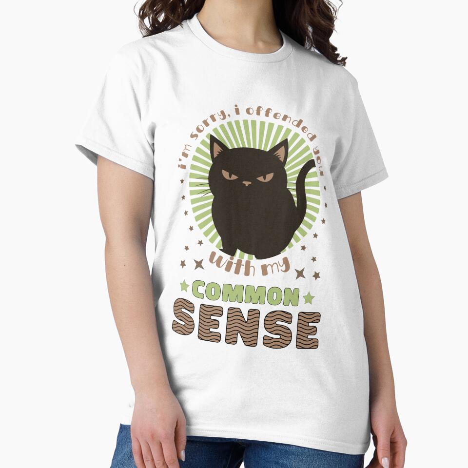 Copy of Im Sorry I Offended You With My Common Sense by KaiLabsArt