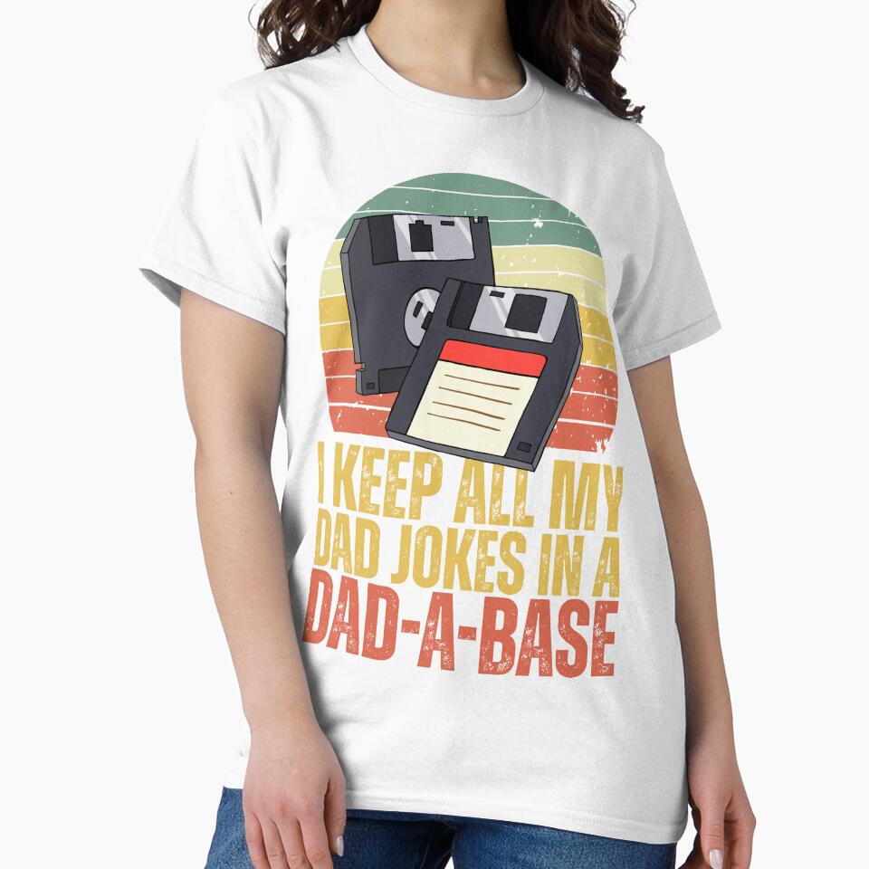 I Keep All My Dad Jokes In A Dad-A-Base - Funny Father's Day by legendaryskins