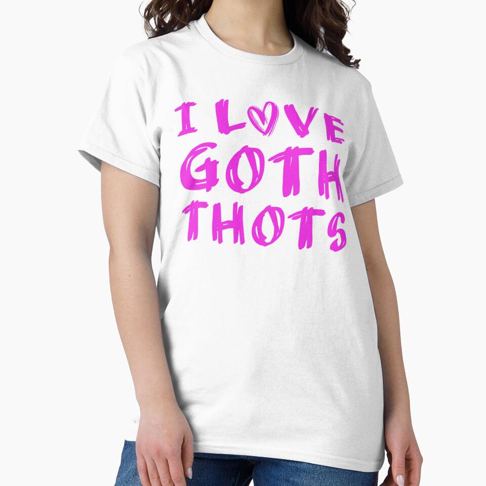 I Love Goth Thots by S Cube Design