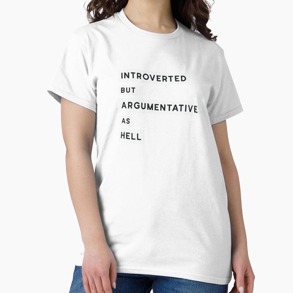 Introverted but argumentative as hell by bantaam