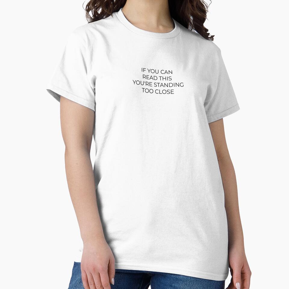 If You Can Read This You're Standing Too Close, Personal Space Sarcastic Slogan by Minimalist Quotes and Sayings