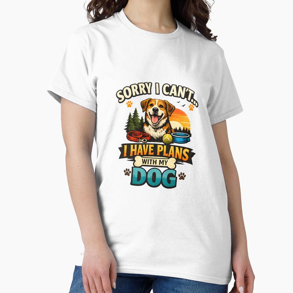 Sorry I Can’t I Have Plans With My Dog Funny Dog Lover Quote Gift T-Shirt Design by Nixora