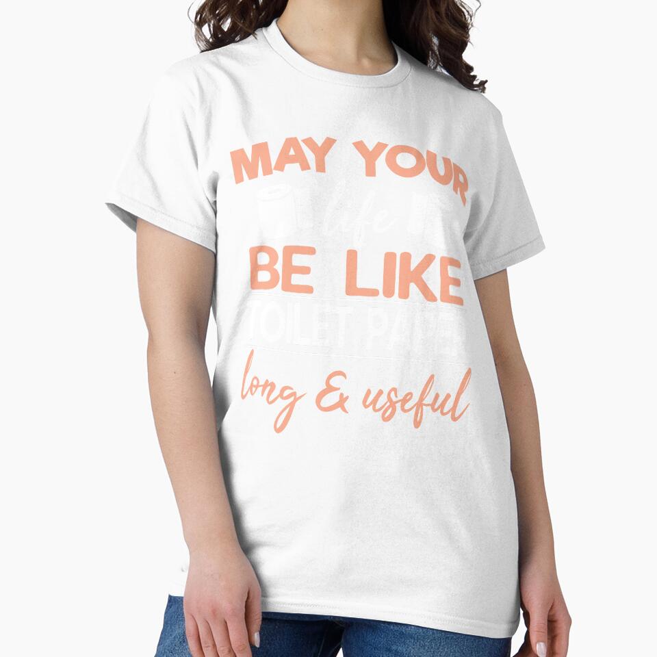 May Your Life Be Like Toilet Paper Sarcastic Funny by fantasticdesign