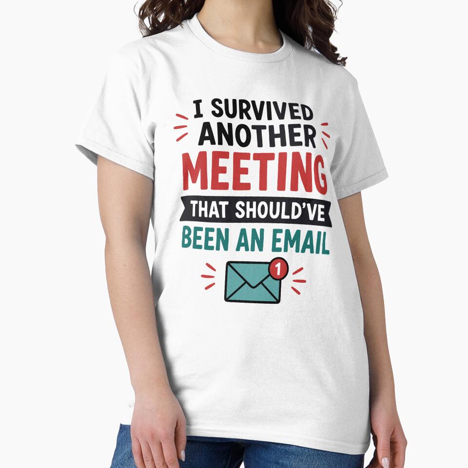 I Survived Another Meeting That Shouldve Been An Email by Gift Phrase Studio
