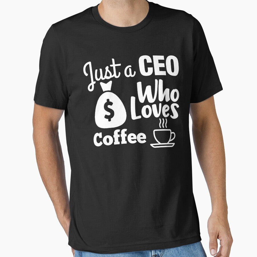 Just A CEO Who Loves Coffee - CEO T-shirts, CEO Mugs, Gift For CEO by MrElgo