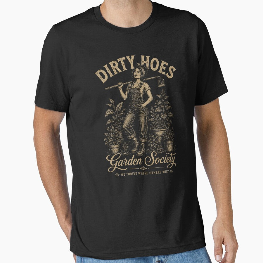 Dirty Hoes Garden Society We Thrive Where Others Wilt by will freed18
