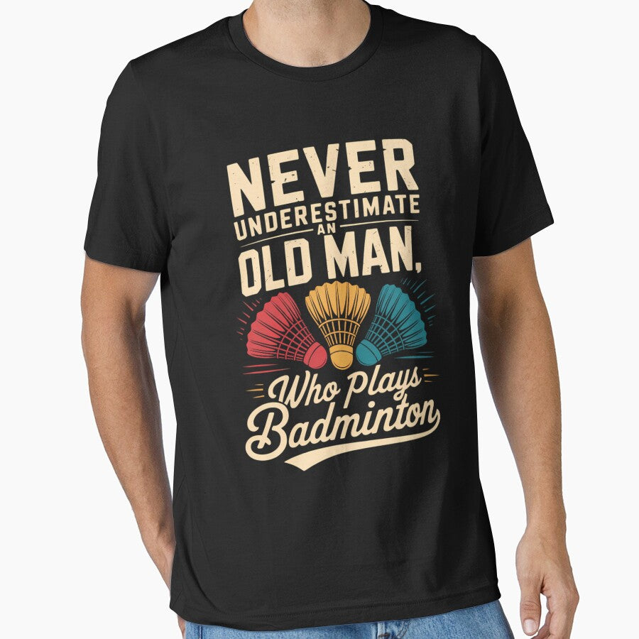 Never Underestimate An Old Man Badminton by CookWorldLaughs