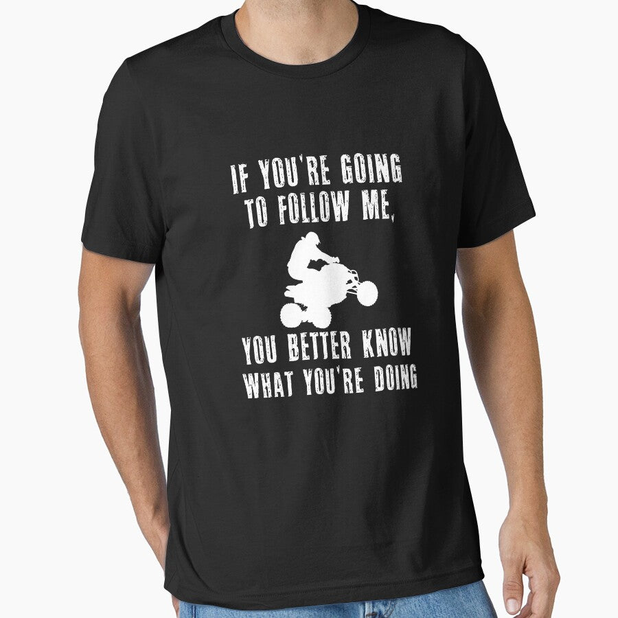 If you going to follow me, Atv racing shirts, Atv mudding t shirts by sols