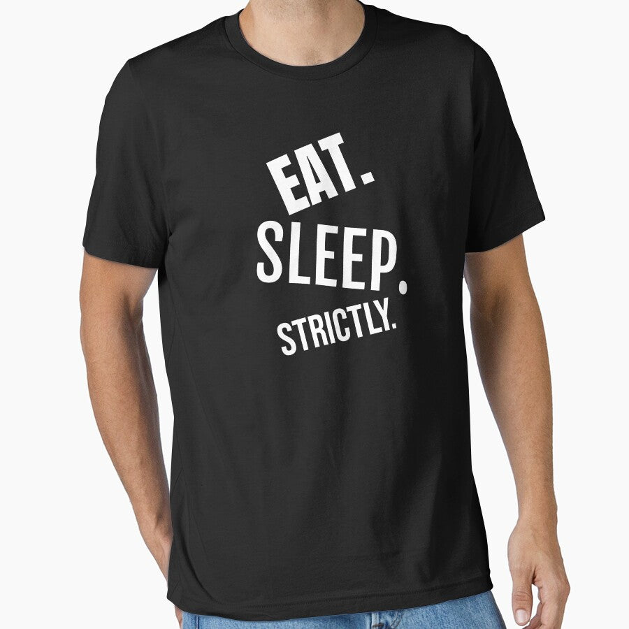 Eat Sleep Strictly Falling Apart by jacks-tees
