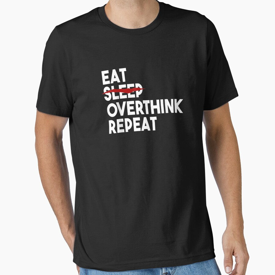Eat Can't Sleep Overthink Repeat Tired Insomnia TShirt by Kellner-Platt