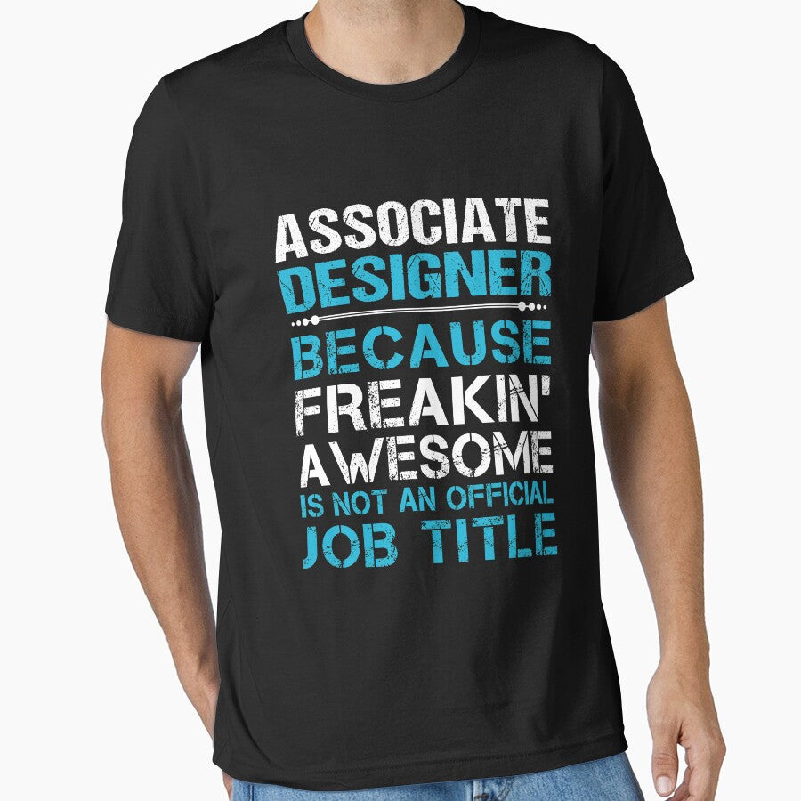 Associate Designer T Shirt - Freaking Awesome Job Gift Item Tee by oetate4774