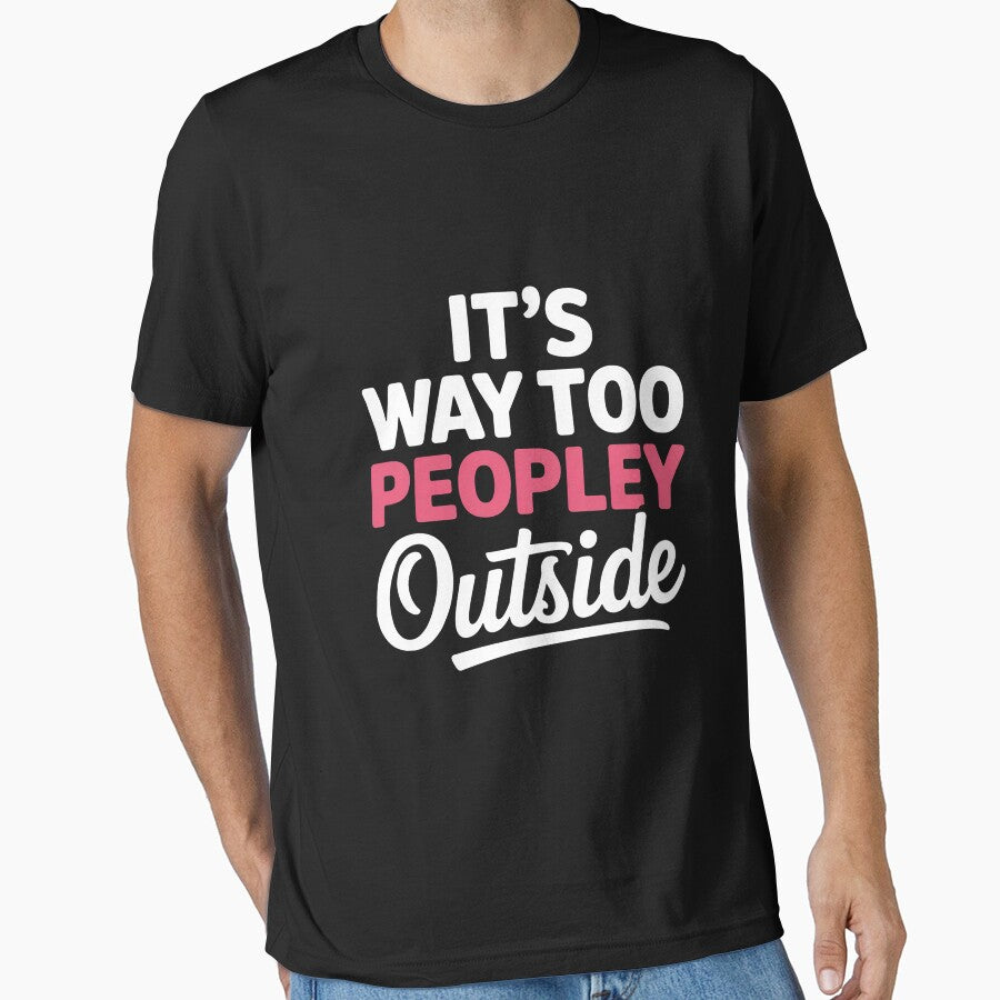 Its Way Too Peopley Outside Quiet People Introvert by CareTopping
